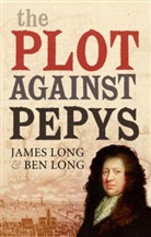 Ben Long, James Long - The Plot Against Pepys