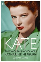 William Mann, William J. Mann - Kate: the Woman Who Was Katherine Hepburn