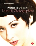 Christopher Grey, Grey Christopher - Photoshop Effects for Portrait Photographers
