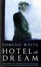 Edmund White - Hotel de Dream