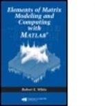 Robert E White, Robert E. White, Robert E. (North Carolina State University White, White Robert E. - Elements of Matrix Modeling and Computing MATLAB