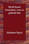 Johanna Spyri - Heidi kann brauchen was es gelernt