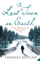 Thomas Mullen - The Last Town on Earth