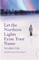 VENDELA VIDA, Vendela Vida - Let the Northern Lights Erase Your Name