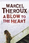 Marcel Theroux - A Blow to the Heart