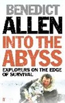 Benedict Allen - Into the Abyss