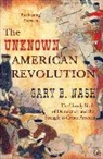 Gary B Nash, Gary B. Nash - The Unkown American Revolution