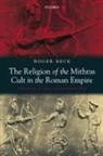 Roger Beck, Beck Roger - The Religion of the Mithray Cult in the Roman Empire