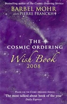 Pierre Franckh, Barbel Mohr, Bärbel Mohr - The Cosmic Ordering Wish Book 2008