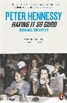 Peter Hennessy - Having it so Good