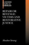 Heather Strang - Repair or Revenge? Victims and Restorative Justice
