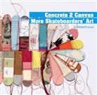 Jo Waterhouse - Concrete 2 Canvas : More Skateboarders' Art