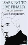 J Derrida, Jacques Derrida - Learning to Live Finally
