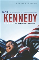 Barbara Leaming - Jack Kennedy: The Making of a President