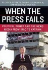 W. Lance Bennett, W.Lance Bennett, et al, Regina G Lawrence, Regina G. Lawrence, Steven Livingston... - When the Press Fails