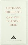 Anthony Trollope - Can You Forgive Her