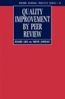 Lawrence Grol, Richard Grol, Richard Ed. Grol, Martin (ed) Lawrence, Richard Grol, Grol Richard... - Quality Improvement by Peer Review