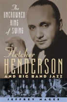 Jeffrey Magee, Jeffrey (Assistant Professor of Musicology Magee, Magee Jeffrey - The Uncrowned King of Swing: Fletcher Henderson and Big Band Jazz