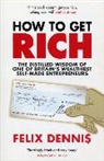 Felix Dennis - How to Get Rich