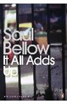 Saul Bellow - It all Adds Up