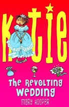 Mary Hooper, Hooper Mary, Frederique Vayssiere, Frederique Vayssiere, Vayssiere Frederique - Katie: The Revolting Wedding