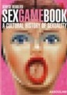 Denyse Beaulieu - Sex game book : a cultural history of sexuality