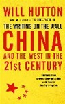 Will Hutton - The Writing on the Wall: China and the West in the 21st Century