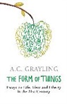 A C Grayling, A. C. Grayling, A.C. Grayling, Prof A.C. Grayling - The Form of Things