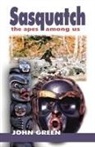 John Green, john willison Green - Sasquatch the apes among us