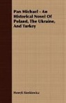 Henryk Sienkiewicz, Henryk K. Sienkiewicz - Pan Michael - An Historical Novel of Pol