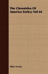 Allan Nevins - The Chronicles of America Series; Vol 44