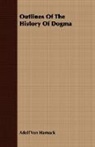Adolf Von Harnack - Outlines of the History of Dogma