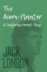 Jack London, Jack London - The Acorn-Planter - A California Forest