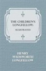 Henry Wa Longfellow, Henry Wadsworth Longfellow - The Children's Longfellow : Illustrated