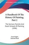 Franz Kugler, Edmund Head - A Handbook of the History of Painting, P