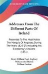 Henry Will Anglesey, Henry William Paget Anglesey, William Gordon, William John Hutton - Addresses From the Different Parts of Ir
