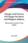 Jacob Rush - Charges and Extracts of Charges on Moral