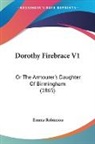 Emma Robinson - Dorothy Firebrace V1: Or the Armourer's