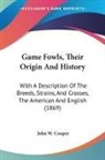 John W. Cooper - Game Fowls, Their Origin and History: Wi