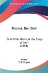 Homer, T. S. Norgate - Homer, the Iliad: Or Achilles Wrath, At