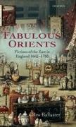 Ros Ballaster, Ros/ Ballaster Ballaster, Rosalind Ballaster, Ballaster Ros - Fabulous Orients Fictions of the East in England 1662-1785