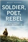 Miles Hudson - Soldier, Poet, Rebel