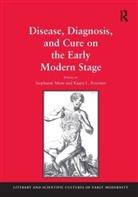 Stephanie Moss, Moss Stephanie, Dr. Kaara L. Peterson, Kaara Moss Peterson, Stephanie Moss, Dr. Kaara L. Peterson... - Disease, Diagnosis and Cure on the Early Modern Stage