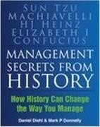 Daniel Diehl, Daniel Diehl, Daniel/ Donnelly Diehl, Mark P Donnelly, Mark P. Donnelly - Management Secrets from History Historical Wisdom for Modern Business