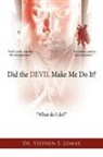 Dr Stephen S. Lomax, Dr. Stephen S Lomax, Stephen S. Lomax - Did the Devil Make Me Do It?
