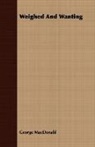 George Macdonald - Weighed and Wanting