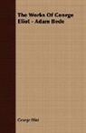 George Eliot - The Works of George Eliot - Adam Bede