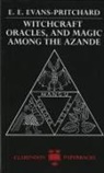 E. E. Evans-Pritchard, E.E. Evans-Pritchard, Sir Edward E. Evans-Pritchard, Evans-Pritchard E. E., Eva Gillies - Witchcraft, Oracles and Magic Among the Azande