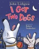 John Lithgow, Robert Neubecker - I Got Two Dogs