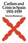 Martin Blinkhorn, Blinkhorn Martin, Blinkhorn Martin - Carlism and Crisis in Spain 1931-1939